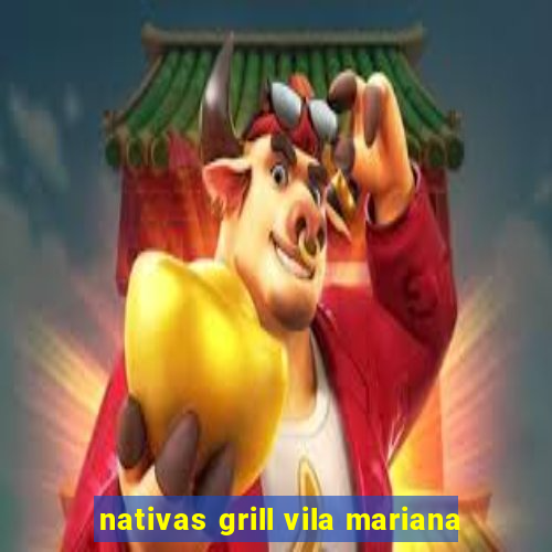 nativas grill vila mariana