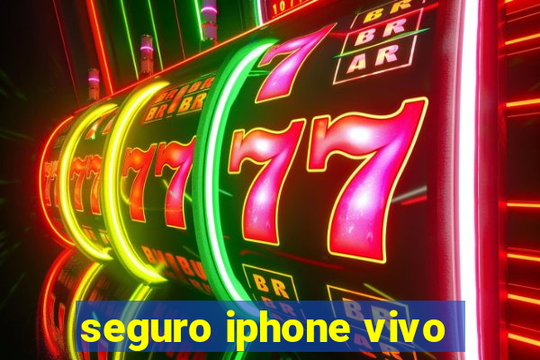 seguro iphone vivo