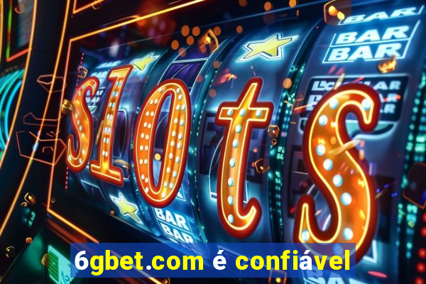 6gbet.com é confiável