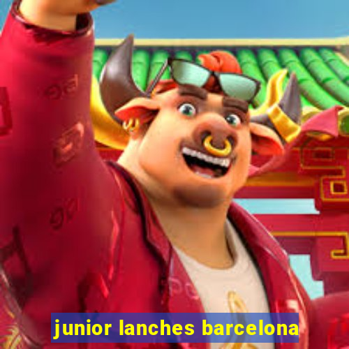 junior lanches barcelona