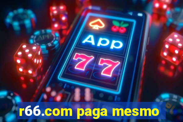 r66.com paga mesmo