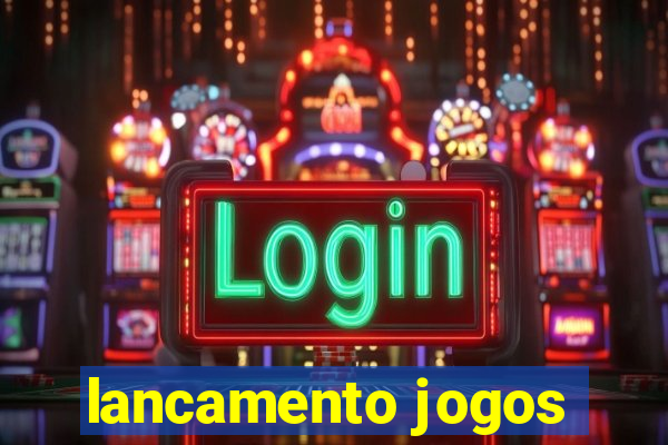 lancamento jogos