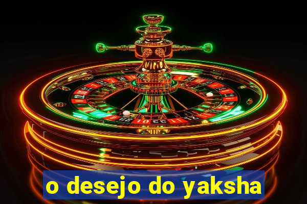 o desejo do yaksha