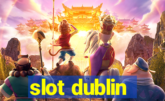 slot dublin