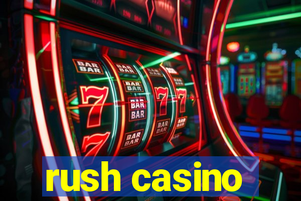 rush casino