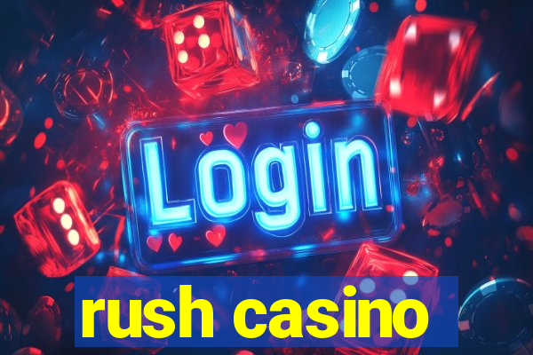 rush casino