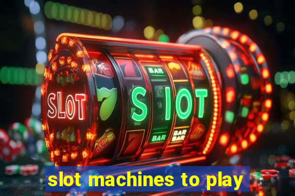 slot machines to play