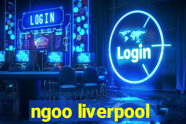 ngoo liverpool