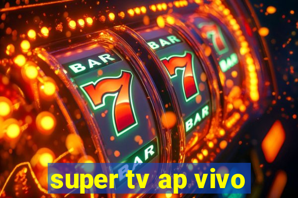 super tv ap vivo