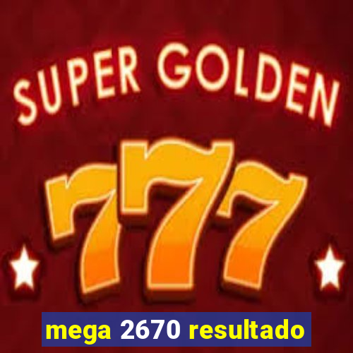 mega 2670 resultado