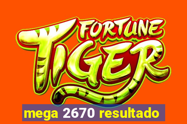 mega 2670 resultado