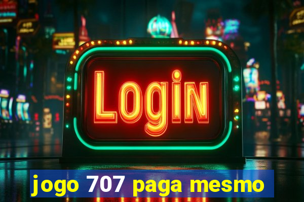 jogo 707 paga mesmo