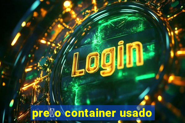 pre莽o container usado