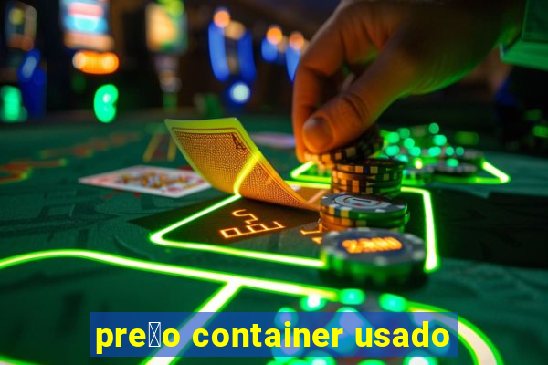 pre莽o container usado