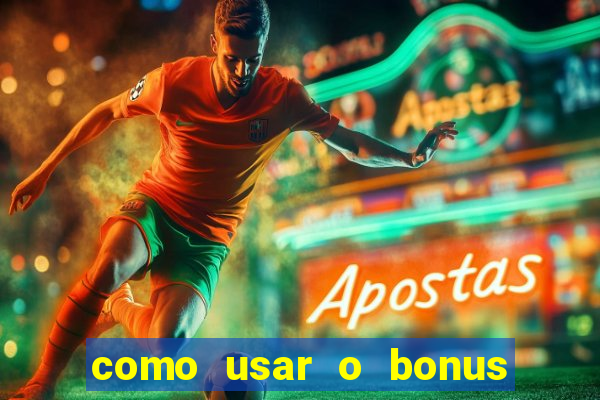 como usar o bonus na estrela bet