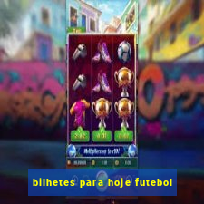 bilhetes para hoje futebol