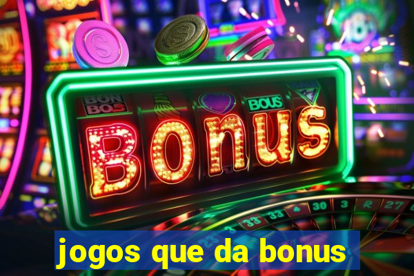 jogos que da bonus