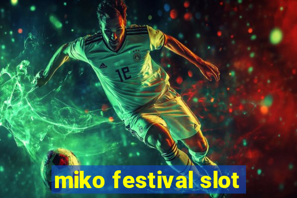 miko festival slot