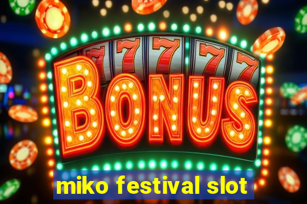 miko festival slot