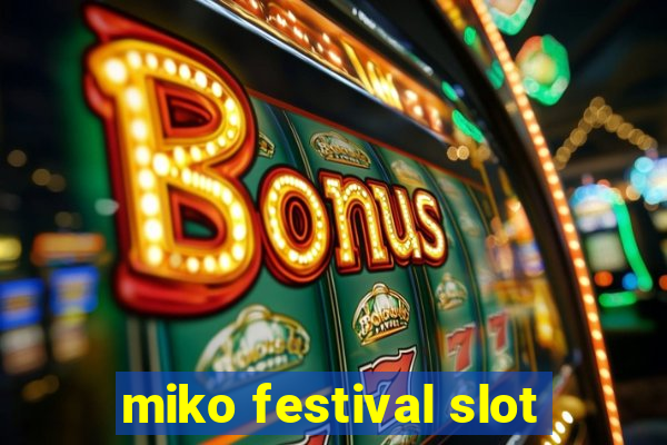 miko festival slot