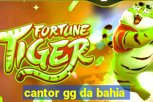 cantor gg da bahia