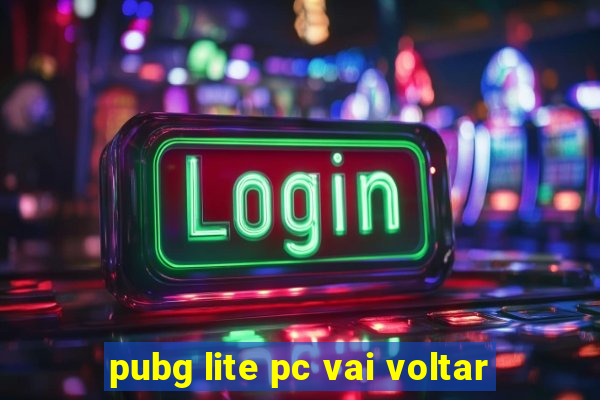 pubg lite pc vai voltar