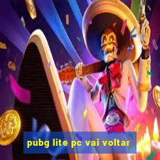 pubg lite pc vai voltar