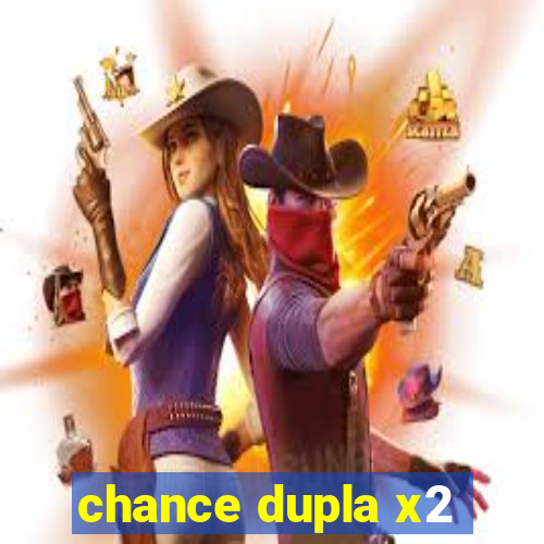 chance dupla x2