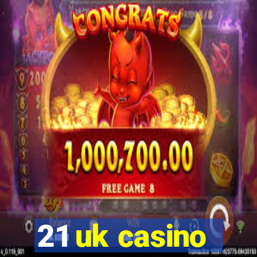 21 uk casino