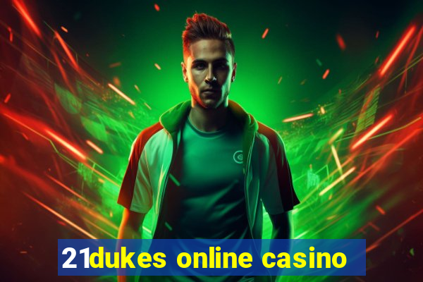 21dukes online casino