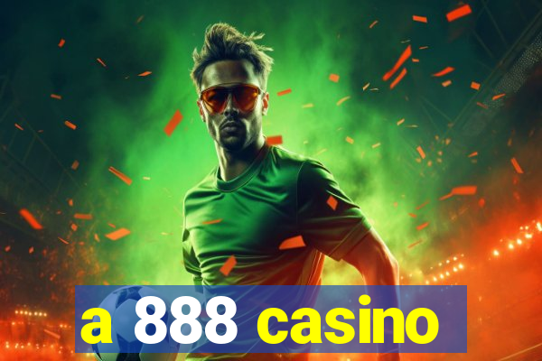 a 888 casino