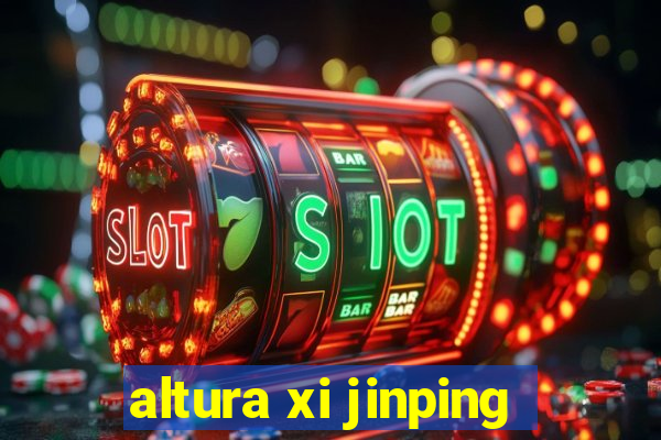 altura xi jinping