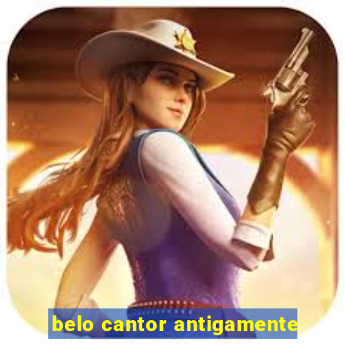 belo cantor antigamente