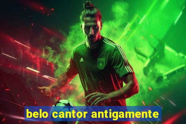 belo cantor antigamente