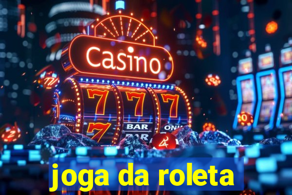 joga da roleta