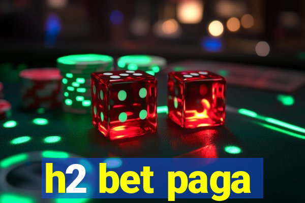 h2 bet paga