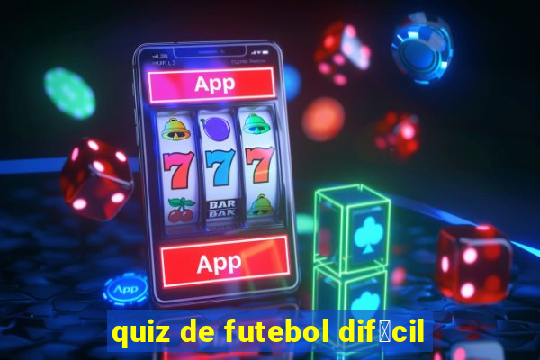 quiz de futebol dif铆cil