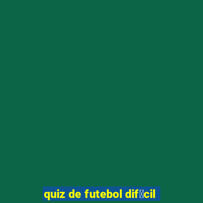 quiz de futebol dif铆cil