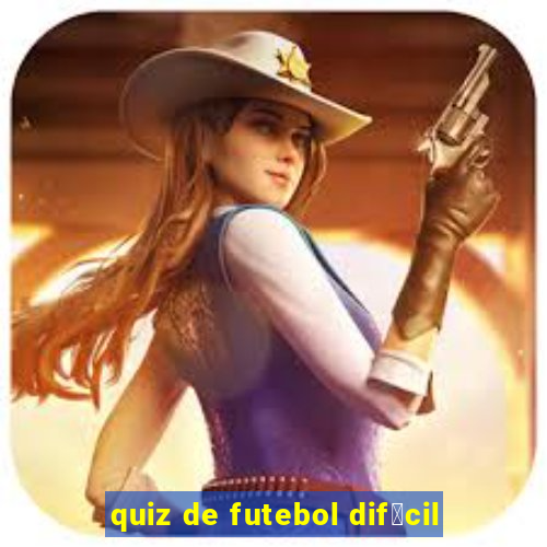 quiz de futebol dif铆cil