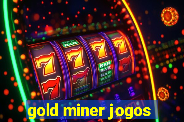 gold miner jogos