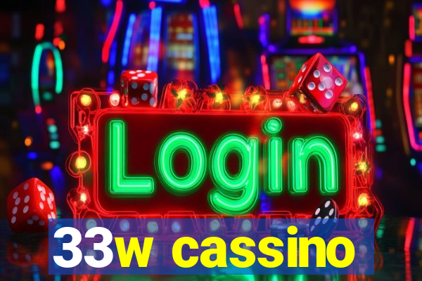 33w cassino