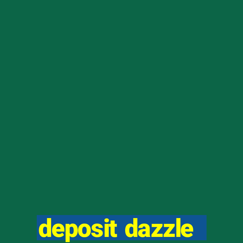 deposit dazzle