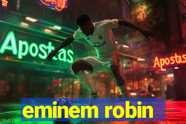 eminem robin