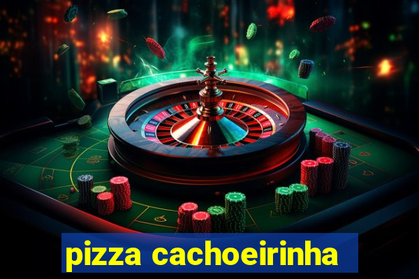 pizza cachoeirinha