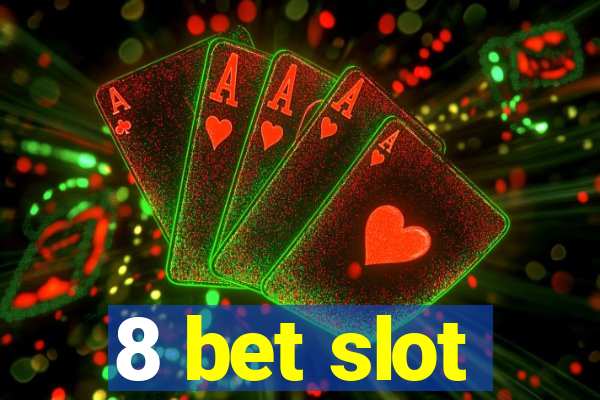 8 bet slot