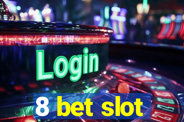 8 bet slot