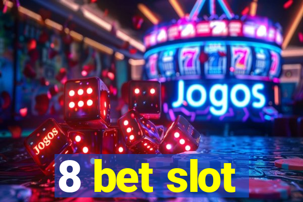 8 bet slot