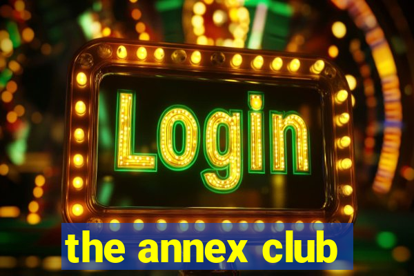 the annex club