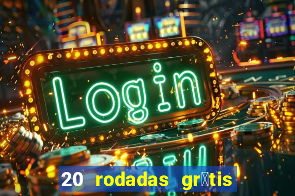 20 rodadas gr谩tis betano hoje