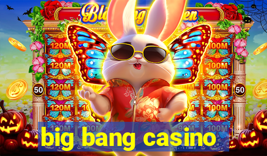 big bang casino